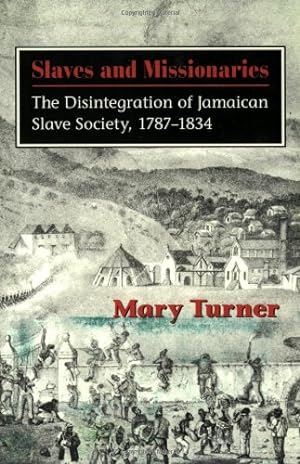 Image du vendeur pour Slaves and Missionaries: The Disintegration of Jamaican Slave Society, 1787-1834 [Soft Cover ] mis en vente par booksXpress