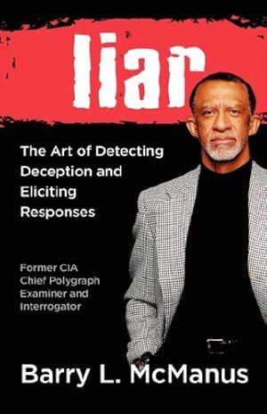 Image du vendeur pour Liar: The Art of Detecting Deception and Eliciting Responses by McManus, Barry L. [Paperback ] mis en vente par booksXpress