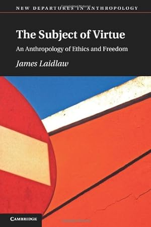 Seller image for The Subject of Virtue: An Anthropology of Ethics and Freedom (New Departures in Anthropology) by Laidlaw, Dr James [Paperback ] for sale by booksXpress