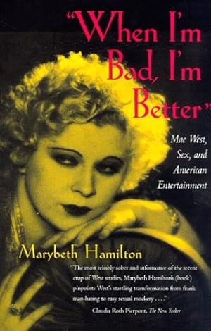 Seller image for When I'm Bad, I'm Better: Mae West, Sex, and American Entertainment by Hamilton, Marybeth [Paperback ] for sale by booksXpress