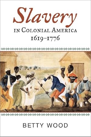 Seller image for Slavery in Colonial America, 16191776 (The African American History Series) by Wood, Betty [Hardcover ] for sale by booksXpress