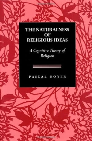 Image du vendeur pour The Naturalness of Religious Ideas: A Cognitive Theory of Religion by Boyer, Pascal [Hardcover ] mis en vente par booksXpress