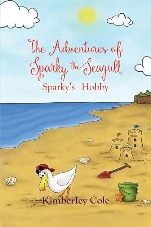 Image du vendeur pour The Adventures of Sparky the Seagull - Sparky's Hobby by Cole, Kimberley [Paperback ] mis en vente par booksXpress
