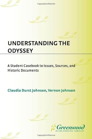 Seller image for Understanding the Odyssey: A Student Casebook to Issues, Sources, and Historic Documents by Johnson, Claudia D., Johnson, Vernon [Hardcover ] for sale by booksXpress