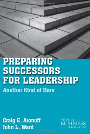 Seller image for Preparing Successors for Leadership: Another Kind of Hero (A Family Business Publication) by Ward, John L., Aronoff, Craig E. [Paperback ] for sale by booksXpress