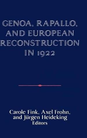 Seller image for Genoa, Rapallo, and European Reconstruction in 1922 (Publications of the German Historical Institute) [Hardcover ] for sale by booksXpress