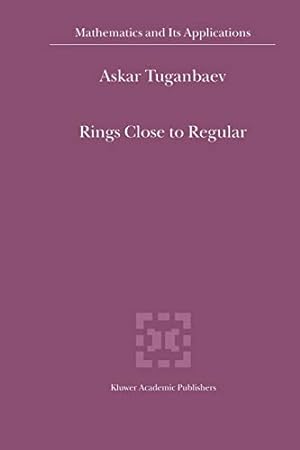 Seller image for Rings Close to Regular (Mathematics and Its Applications) by Tuganbaev, A.A. [Paperback ] for sale by booksXpress