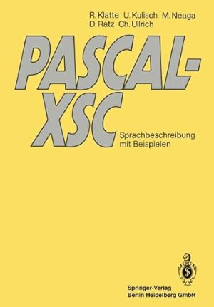Seller image for PASCAL-XSC: Sprachbeschreibung mit Beispielen (German Edition) by Klatte, Rudi, Kulisch, Ulrich, Neaga, Michael, Ratz, Dietmar, Ullrich, Christian [Paperback ] for sale by booksXpress
