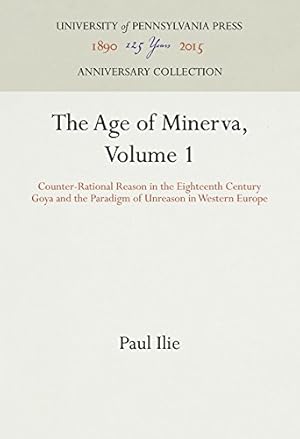 Seller image for The Age of Minerva, Volume 1: Counter-Rational Reason in the Eighteenth Century--Goya and the Paradigm of Unreason in Western Europe by Ilie, Paul [Hardcover ] for sale by booksXpress