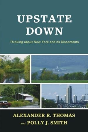 Seller image for Upstate Down: Thinking about New York and its Discontents by Thomas, Alexander R., Smith, Polly J. [Paperback ] for sale by booksXpress