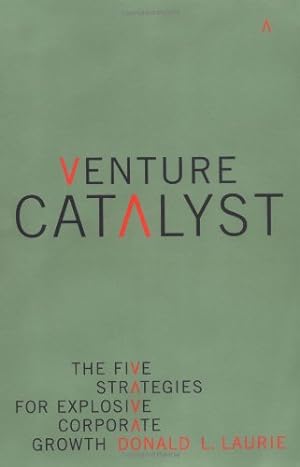 Bild des Verkufers fr Venture Catalyst: The Five Strategies For Explosive Corporate Growth by Laurie, Donald L. [Paperback ] zum Verkauf von booksXpress