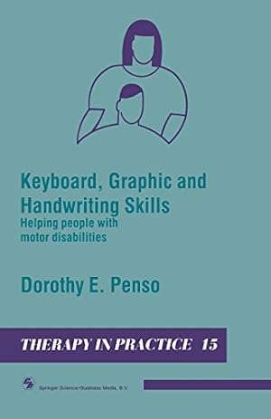 Seller image for Keyboard, Graphic and Handwriting Skills: Helping people with motor disabilities (Therapy in Practice Series) by Penso, Dorothy E. [Paperback ] for sale by booksXpress