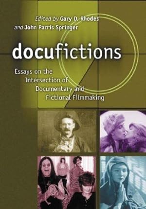 Seller image for Docufictions: Essays On The Intersection Of Documentary And Fictional Filmmaking by Gary Don Rhodes and John Parris Springer [Paperback ] for sale by booksXpress