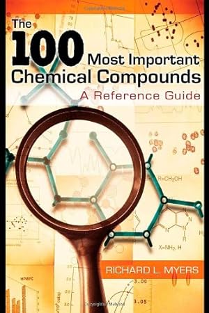 Immagine del venditore per The 100 Most Important Chemical Compounds: A Reference Guide by Myers, Richard L. [Hardcover ] venduto da booksXpress