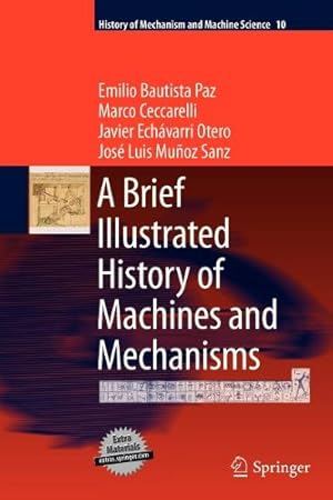 Seller image for A Brief Illustrated History of Machines and Mechanisms (History of Mechanism and Machine Science) (Volume 10) by Bautista Paz, Emilio [Paperback ] for sale by booksXpress