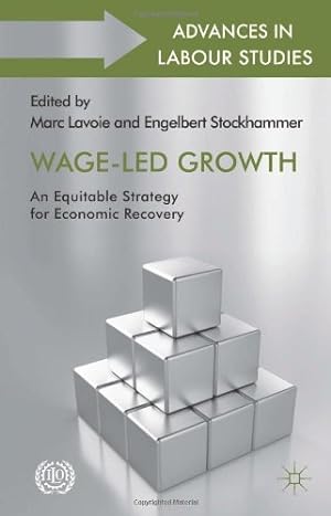 Immagine del venditore per Wage-Led Growth: An Equitable Strategy for Economic Recovery (Advances in Labour Studies) by Stockhammer, Engelbert [Hardcover ] venduto da booksXpress