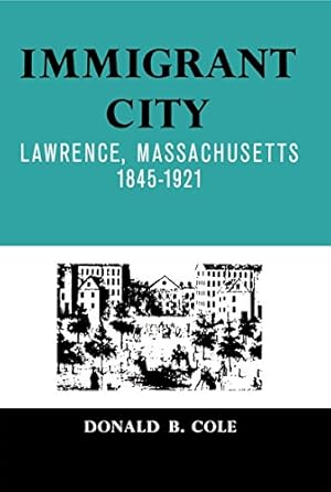 Immagine del venditore per Immigrant City: Lawrence, Massachusetts, 1845-1921 by Cole, Donald B. [Paperback ] venduto da booksXpress