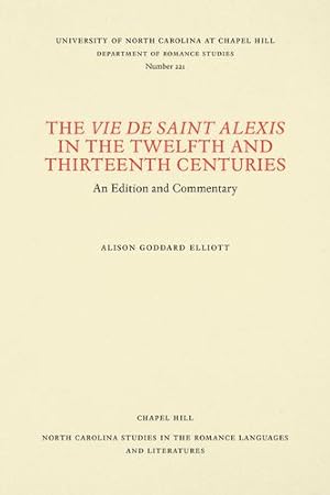 Immagine del venditore per The Vie de Saint Alexis in the Twelfth and Thirteenth Centuries: An Edition and Commentary (North Carolina Studies in the Romance Languages and Literatures) by Elliott, Alison Goodard [Paperback ] venduto da booksXpress