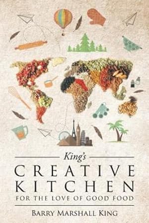 Seller image for King's Creative Kitchen: For the Love of Good Food by Marshall King, Barry [Paperback ] for sale by booksXpress