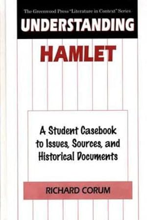 Seller image for Understanding Hamlet: A Student Casebook to Issues, Sources, and Historical Documents (The Greenwood Press "Literature in Context" Series) by Corum, Richard [Hardcover ] for sale by booksXpress