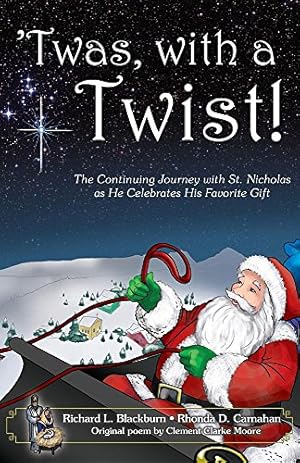 Immagine del venditore per twas, with a Twist!: The Continuing Journey with St. Nicholas as He Celebrates His Favorite Gift by Blackburn, Richard L, Carnahan, Rhonda D, Moore, Clement Clarke [Paperback ] venduto da booksXpress