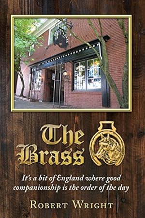 Seller image for The Brass: It's a bit of England where good companionship is the order of the day by Wright, Robert Philip [Paperback ] for sale by booksXpress