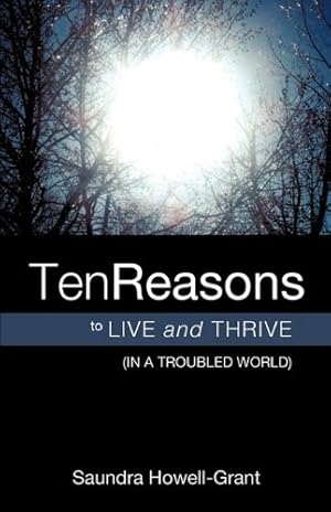 Seller image for Ten Reasons To Live And Thrive (In A Troubled World) by Howell-Grant, Saundra [Paperback ] for sale by booksXpress