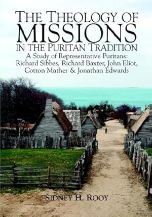 Seller image for The Theology of Missions in the Puritan Tradition by Rooy, Sidney [Paperback ] for sale by booksXpress