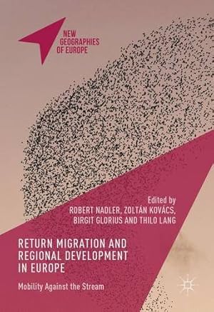 Image du vendeur pour Return Migration and Regional Development in Europe: Mobility Against the Stream (New Geographies of Europe) [Hardcover ] mis en vente par booksXpress