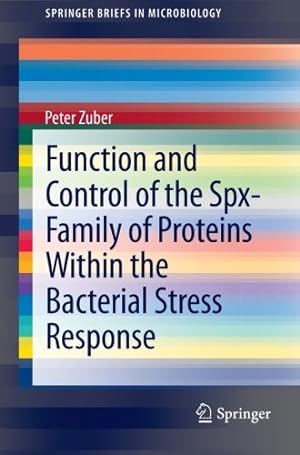 Immagine del venditore per Function and Control of the Spx-Family of Proteins Within the Bacterial Stress Response (SpringerBriefs in Microbiology) by Zuber, Peter [Paperback ] venduto da booksXpress