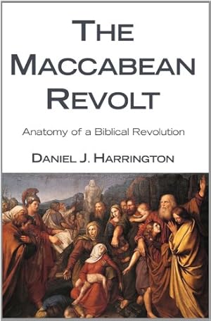 Seller image for The Maccabean Revolt: Anatomy of a Biblical Revolution by Harrington, Daniel J. [Paperback ] for sale by booksXpress