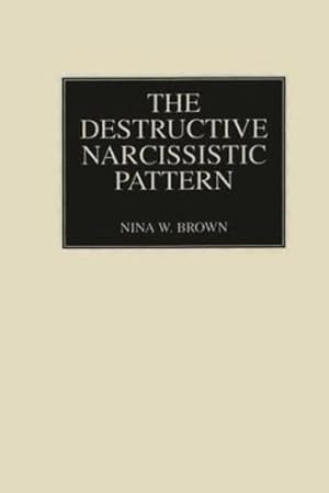 Imagen del vendedor de The Destructive Narcissistic Pattern by Brown, Nina W. [Hardcover ] a la venta por booksXpress