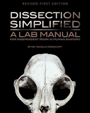 Bild des Verkufers fr Dissection Simplified: A Lab Manual for Independent Work in Human Anatomy by Dodenhoff, Dr. Danielle [Paperback ] zum Verkauf von booksXpress