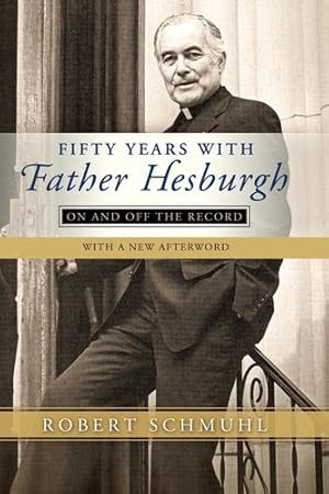 Bild des Verkufers fr Fifty Years with Father Hesburgh: On and Off the Record by Schmuhl, Robert [Paperback ] zum Verkauf von booksXpress