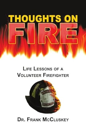 Seller image for Thoughts on Fire: Life Lessons of a Volunteer Firefighter by McCluskey, Frank B. [Paperback ] for sale by booksXpress