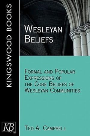 Seller image for Wesleyan Beliefs: Formal and Popular Expressions of the Core Beliefs of Wesleyan Communities by Campbell, Ted A. [Paperback ] for sale by booksXpress