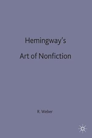 Seller image for Hemingways Art of Non-Fiction by Weber, Ronald [Hardcover ] for sale by booksXpress