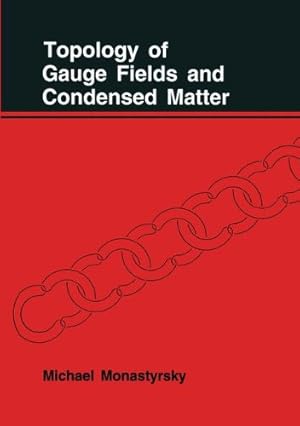 Immagine del venditore per Topology of Gauge Fields and Condensed Matter by Monastyrsky, M. [Paperback ] venduto da booksXpress