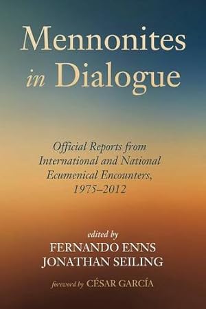 Seller image for Mennonites in Dialogue: Official Reports from International and National Ecumenical Encounters, 1975-2012 [Paperback ] for sale by booksXpress