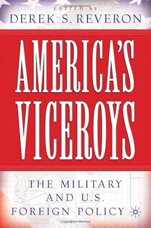 Bild des Verkufers fr Americas Viceroys: The Military and U.S. Foreign Policy [Hardcover ] zum Verkauf von booksXpress