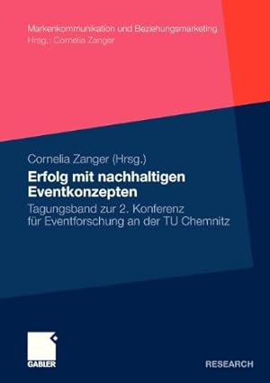 Seller image for Erfolg mit nachhaltigen Eventkonzepten: Tagungsband zur 2. Konferenz für Eventforschung an der TU Chemnitz (Markenkommunikation und Beziehungsmarketing) (German Edition) [Paperback ] for sale by booksXpress