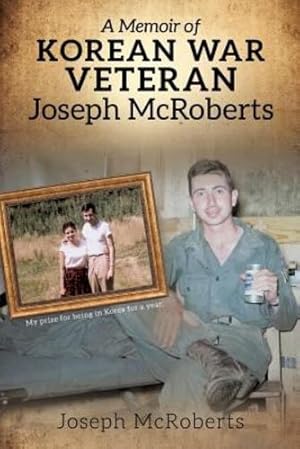 Bild des Verkufers fr A Memoir of Korean War Veteran Joseph McRoberts [Soft Cover ] zum Verkauf von booksXpress