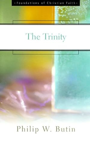 Seller image for The Trinity (The Foundations of Christian Faith) by Butin, Philip W. [Paperback ] for sale by booksXpress