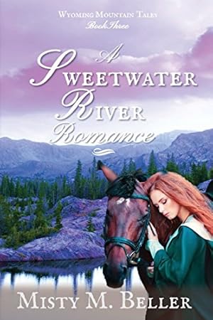 Seller image for A Sweetwater River Romance (Wyoming Mountain Tales) (Volume 3) by Beller, Misty M. [Paperback ] for sale by booksXpress