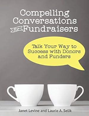 Seller image for Compelling Conversations for Fundraisers: Talk Your Way to Success with Donors and Funders by Levine, Janet, Selik, Laurie a [Paperback ] for sale by booksXpress