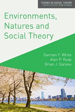 Imagen del vendedor de Environments, Natures and Social Theory: Towards a Critical Hybridity (Themes in Social Theory) by White, Damian [Paperback ] a la venta por booksXpress