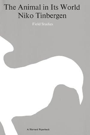 Image du vendeur pour The Animal in Its World (Explorations of an Ethologist, 1932-1972), Volume One: Field Studies by Tinbergen, Nikolaas [Paperback ] mis en vente par booksXpress