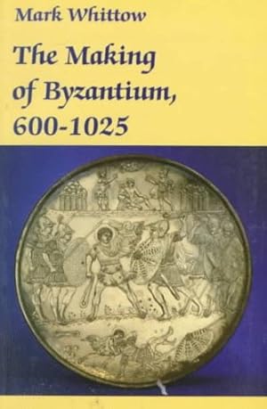 Immagine del venditore per The Making of Byzantium, 600-1025 by Whittow, Mark [Paperback ] venduto da booksXpress