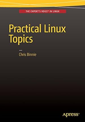 Seller image for Practical Linux Topics by Binnie, Chris [Paperback ] for sale by booksXpress