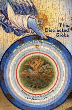 Imagen del vendedor de This Distracted Globe: Worldmaking in Early Modern Literature by Goldberg, Jonathan, Newman, Karen [Hardcover ] a la venta por booksXpress